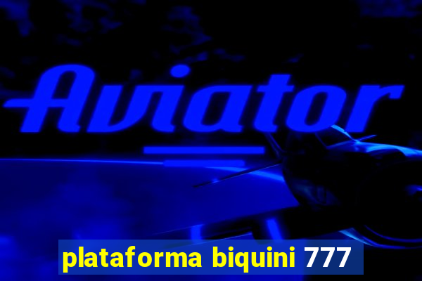 plataforma biquini 777